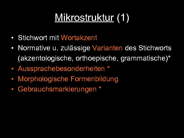 Mikrostruktur (1) • Stichwort mit Wortakzent • Normative u. zulässige Varianten des Stichworts (akzentologische,