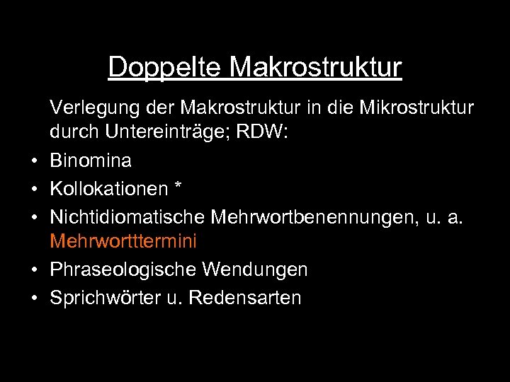 Doppelte Makrostruktur • • • Verlegung der Makrostruktur in die Mikrostruktur durch Untereinträge; RDW: