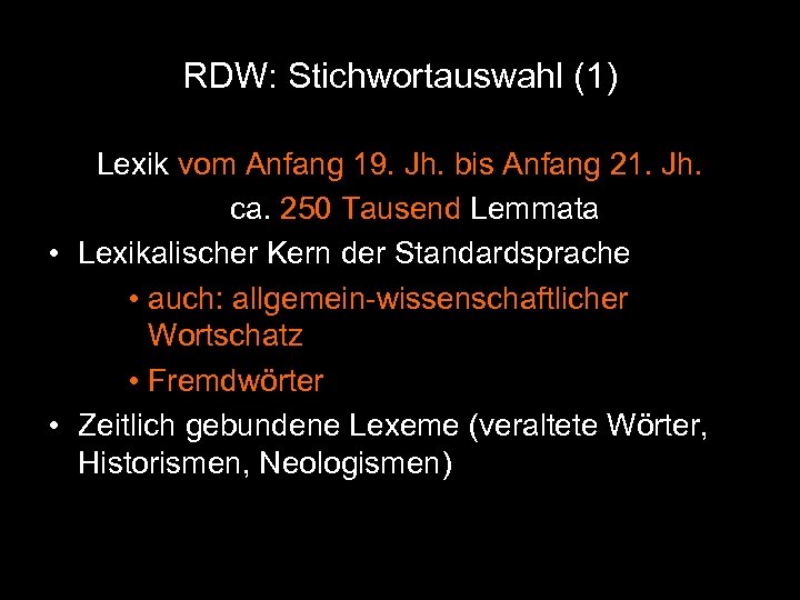 RDW: Stichwortauswahl (1) Lexik vom Anfang 19. Jh. bis Anfang 21. Jh. ca. 250