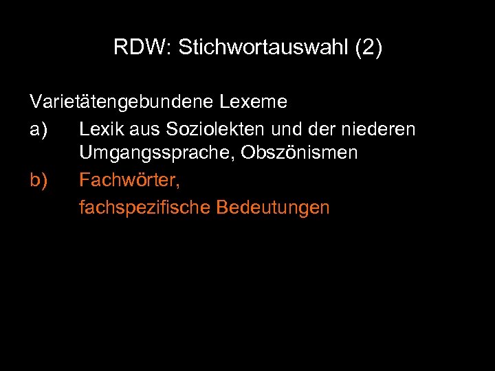 RDW: Stichwortauswahl (2) Varietätengebundene Lexeme a) Lexik aus Soziolekten und der niederen Umgangssprache, Obszönismen