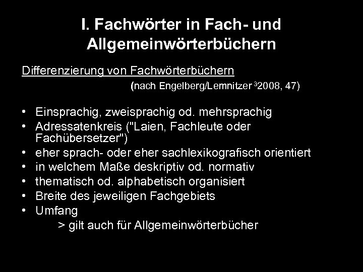 I. Fachwörter in Fach- und Allgemeinwörterbüchern Differenzierung von Fachwörterbüchern (nach Engelberg/Lemnitzer 32008, 47) •