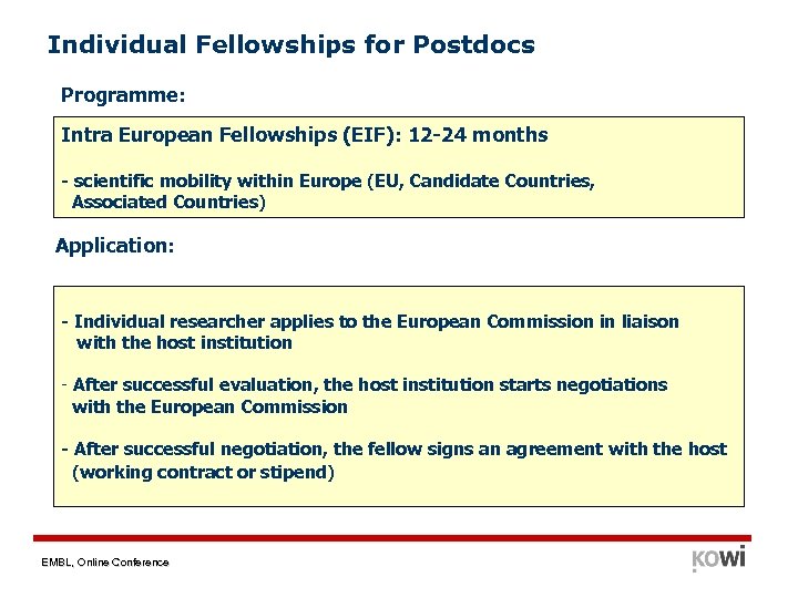 Individual Fellowships for Postdocs Programme: Intra European Fellowships (EIF): 12 -24 months - scientific