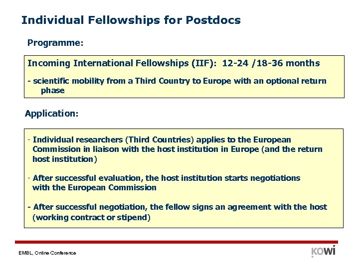 Individual Fellowships for Postdocs Programme: Incoming International Fellowships (IIF): 12 -24 /18 -36 months