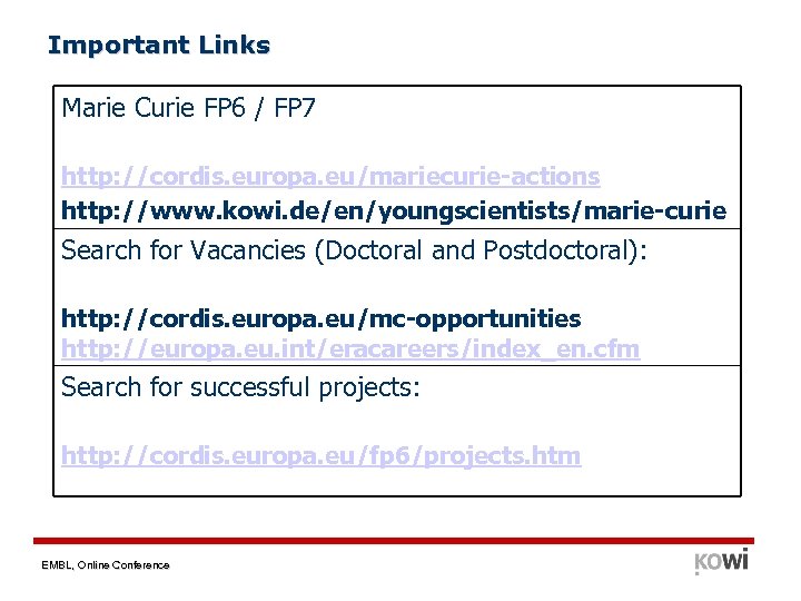 Important Links Marie Curie FP 6 / FP 7 http: //cordis. europa. eu/mariecurie-actions http: