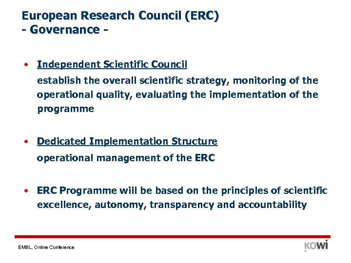 European Research Council (ERC) - Governance • Independent Scientific Council establish the overall scientific