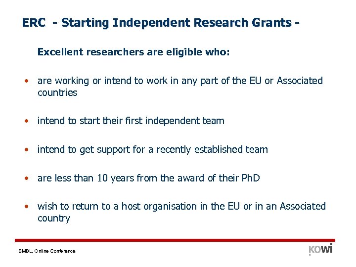 ERC - Starting Independent Research Grants Excellent researchers are eligible who: • are working