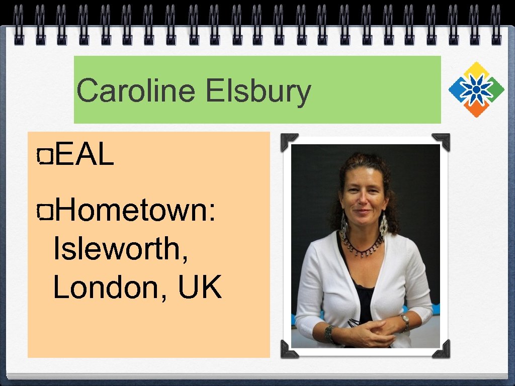 Caroline Elsbury EAL Hometown: Isleworth, London, UK 