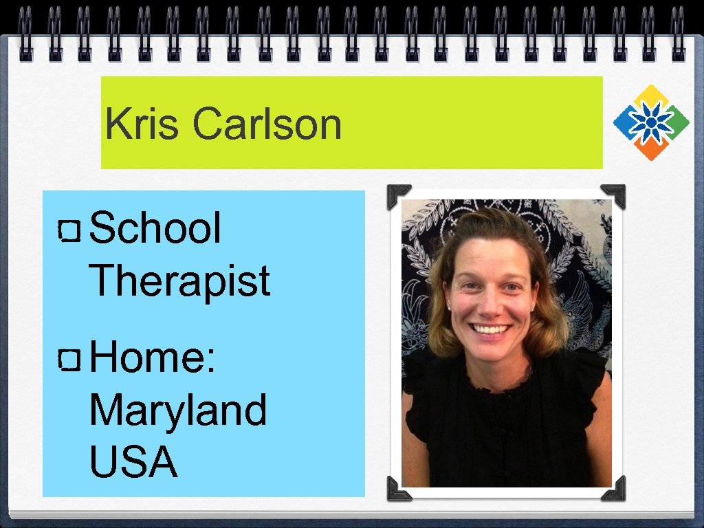 Kris Carlson School Therapist Home: Maryland USA 