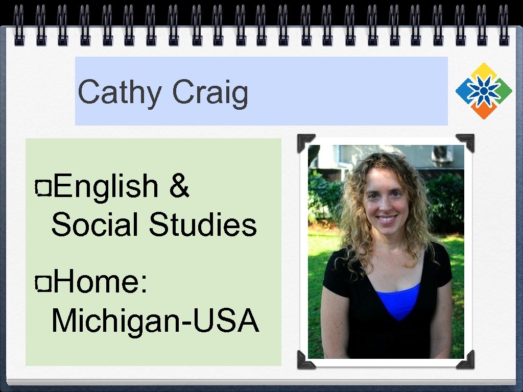 Cathy Craig English & Social Studies Home: Michigan-USA 