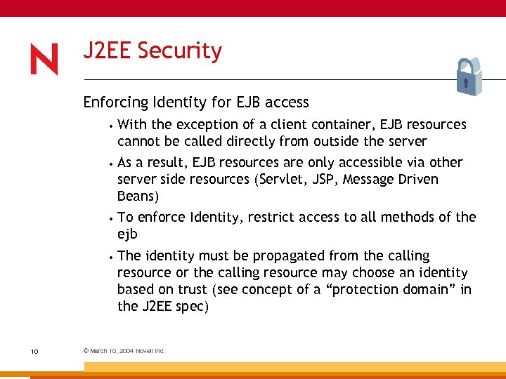 J 2 EE Security Enforcing Identity for EJB access • • As a result,