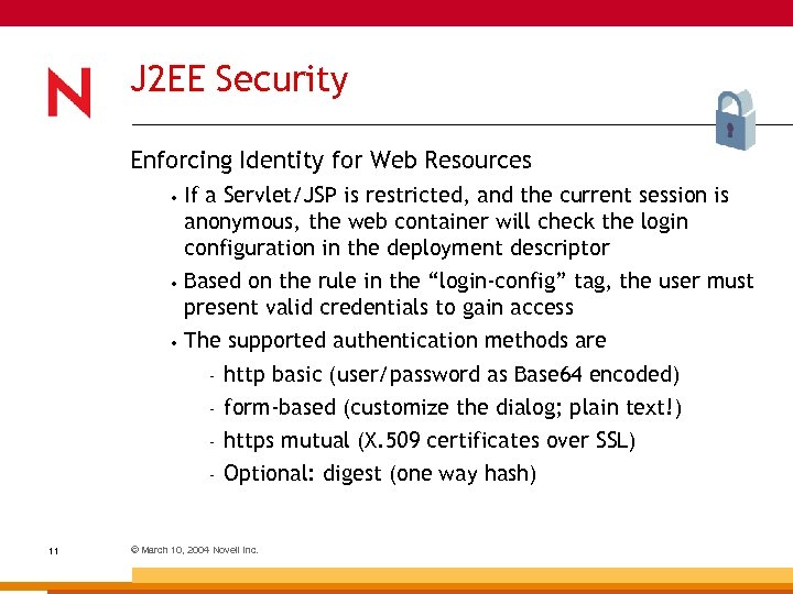 J 2 EE Security Enforcing Identity for Web Resources • If a Servlet/JSP is