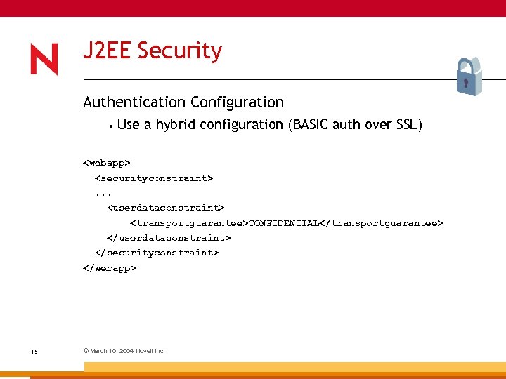 J 2 EE Security Authentication Configuration • Use a hybrid configuration (BASIC auth over