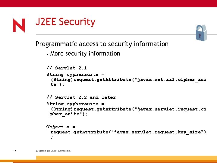 J 2 EE Security Programmatic access to security information • More security information //