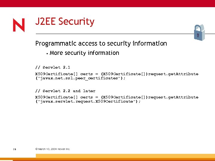 J 2 EE Security Programmatic access to security information • More security information //