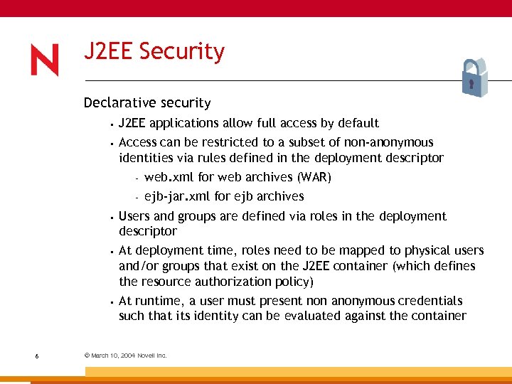 J 2 EE Security Declarative security • J 2 EE applications allow full access