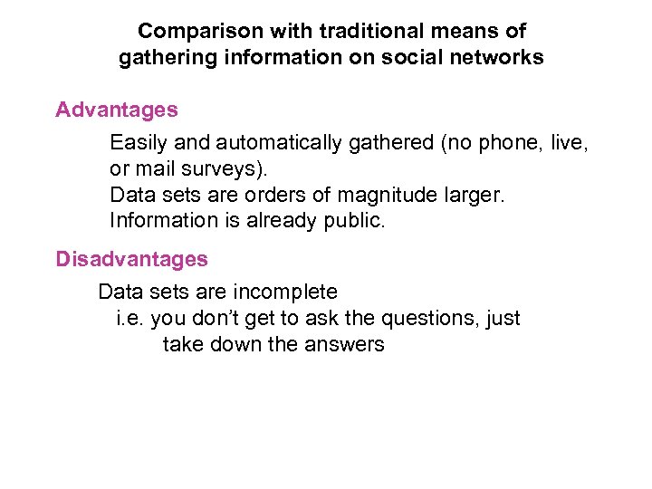 Comparison with traditional means of gathering information on social networks Advantages Easily and automatically