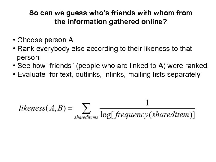 So can we guess who’s friends with whom from the information gathered online? •