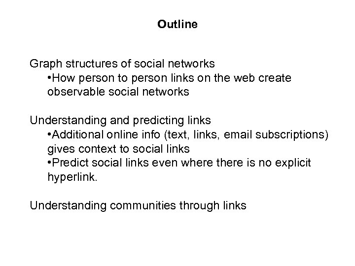 Outline Graph structures of social networks • How person to person links on the