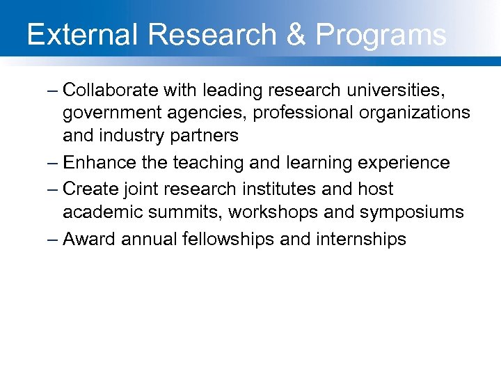 External Research & Programs – Collaborate with leading research universities, government agencies, professional organizations
