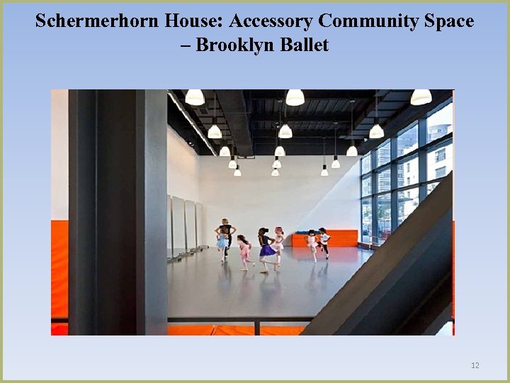 Schermerhorn House: Accessory Community Space – Brooklyn Ballet 12 