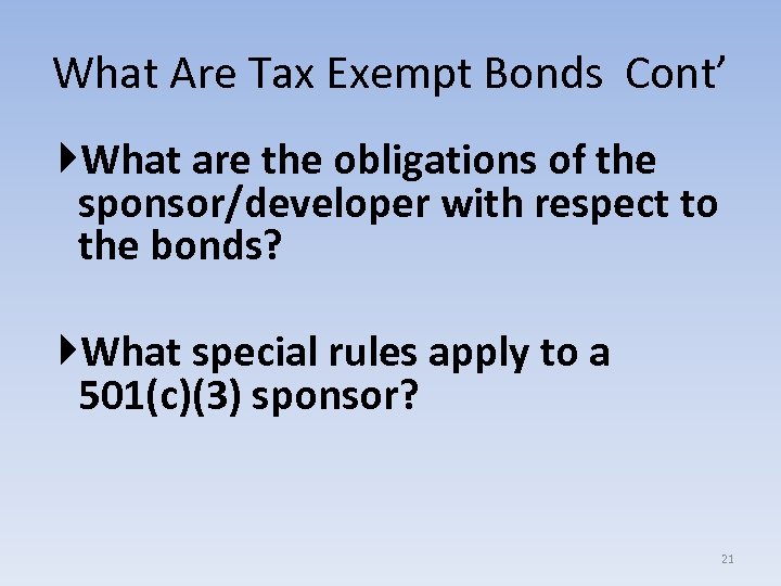 What Are Tax Exempt Bonds Cont’ What are the obligations of the sponsor/developer with