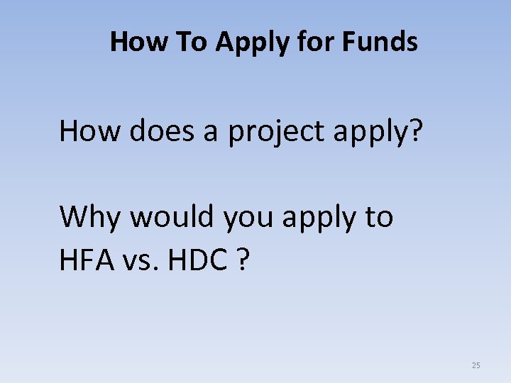How To Apply for Funds How does a project apply? Why would you apply