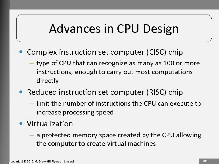 1 -11 Advances in CPU Design • Complex instruction set computer (CISC) chip –