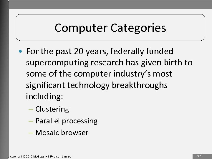 1 -22 Computer Categories • For the past 20 years, federally funded supercomputing research
