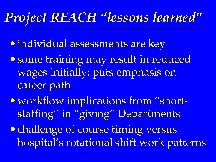 Project REACH “lessons learned” • individual assessments are key • some training may result