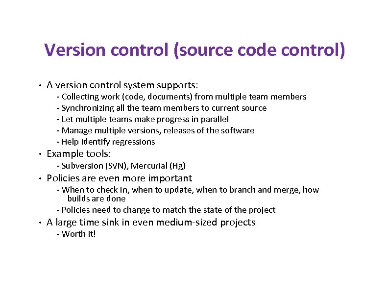 Version control (source code control) • A version control system supports: - Collecting work