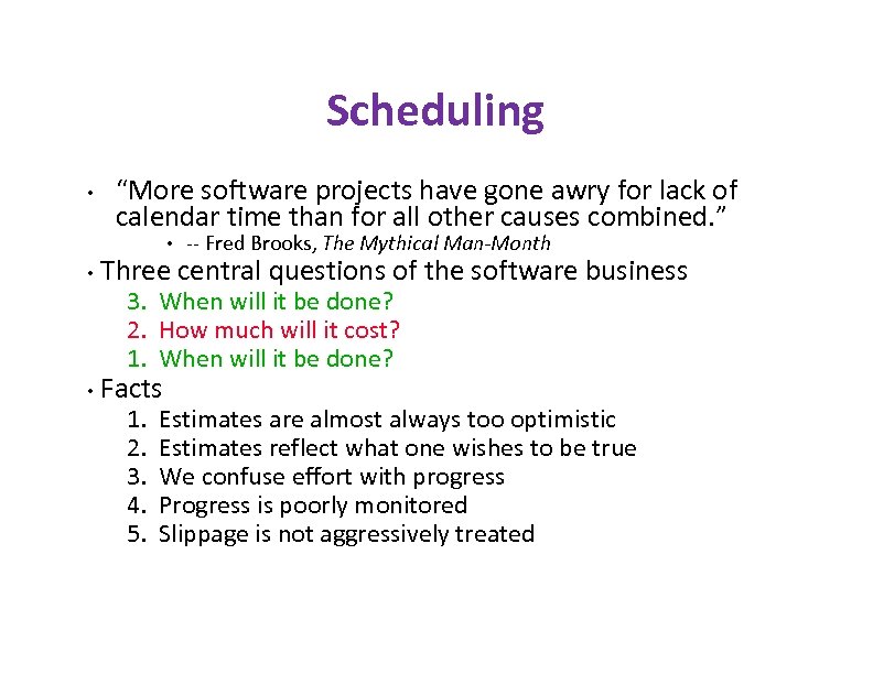 Scheduling • “More software projects have gone awry for lack of calendar time than