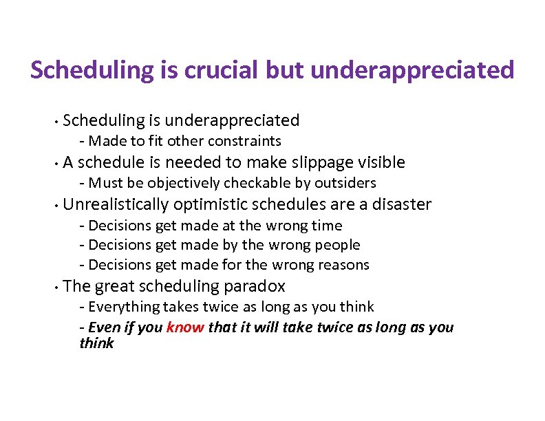 Scheduling is crucial but underappreciated • Scheduling is underappreciated - Made to fit other