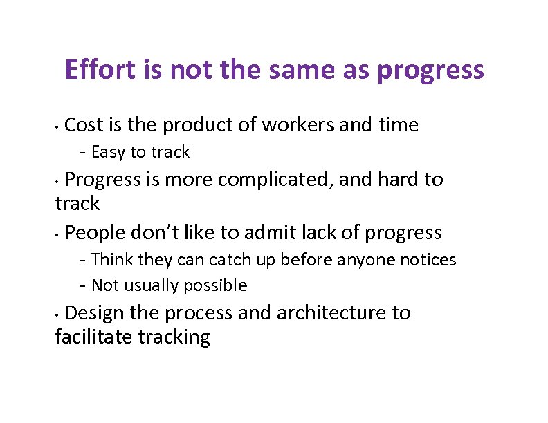 Effort is not the same as progress • Cost is the product of workers