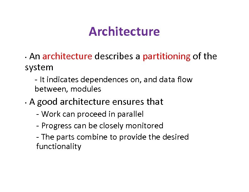 Architecture An architecture describes a partitioning of the system • - It indicates dependences