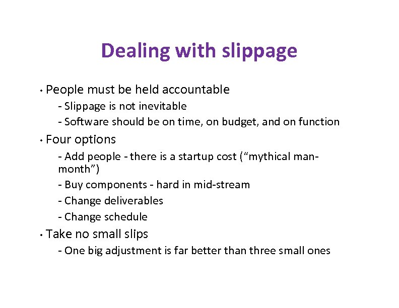 Dealing with slippage • People must be held accountable - Slippage is not inevitable