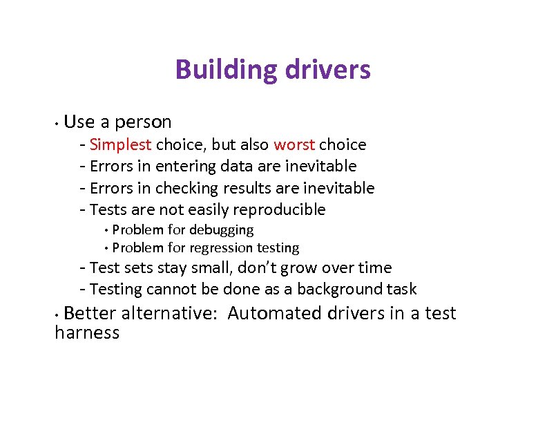 Building drivers • Use a person - Simplest choice, but also worst choice -