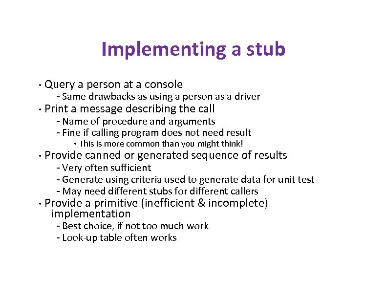 Implementing a stub • Query a person at a console • Print a message