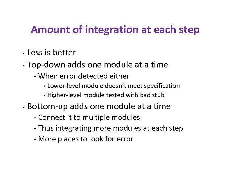 Amount of integration at each step Less is better • Top-down adds one module