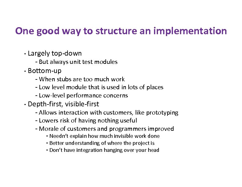 One good way to structure an implementation • Largely top-down - But always unit