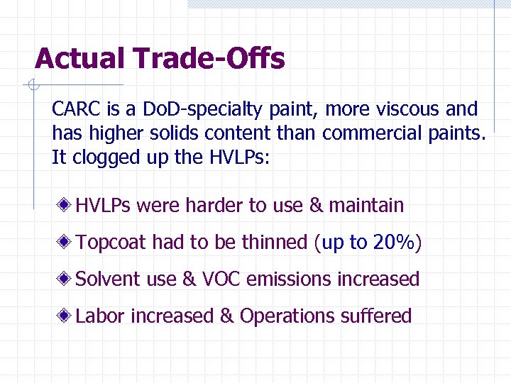 Actual Trade-Offs CARC is a Do. D-specialty paint, more viscous and has higher solids