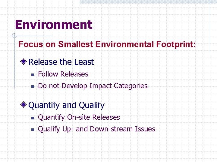 Environment Focus on Smallest Environmental Footprint: Release the Least n Follow Releases n Do