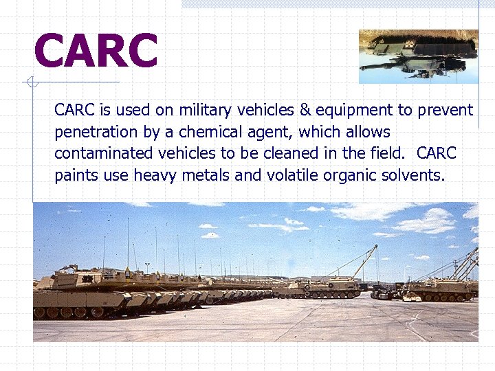 CARC is used on military vehicles & equipment to prevent penetration by a chemical