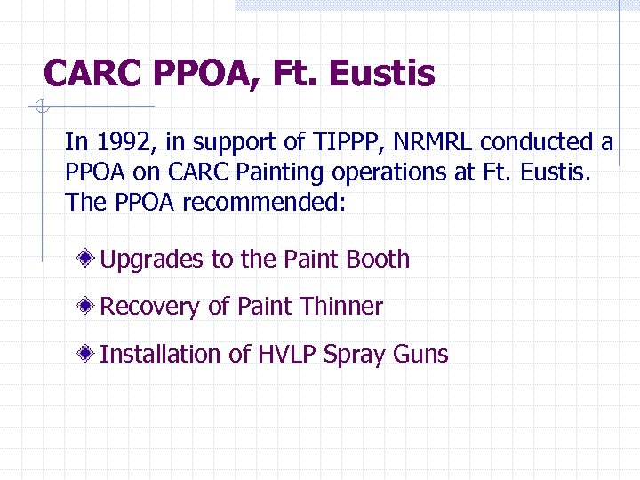 CARC PPOA, Ft. Eustis In 1992, in support of TIPPP, NRMRL conducted a PPOA