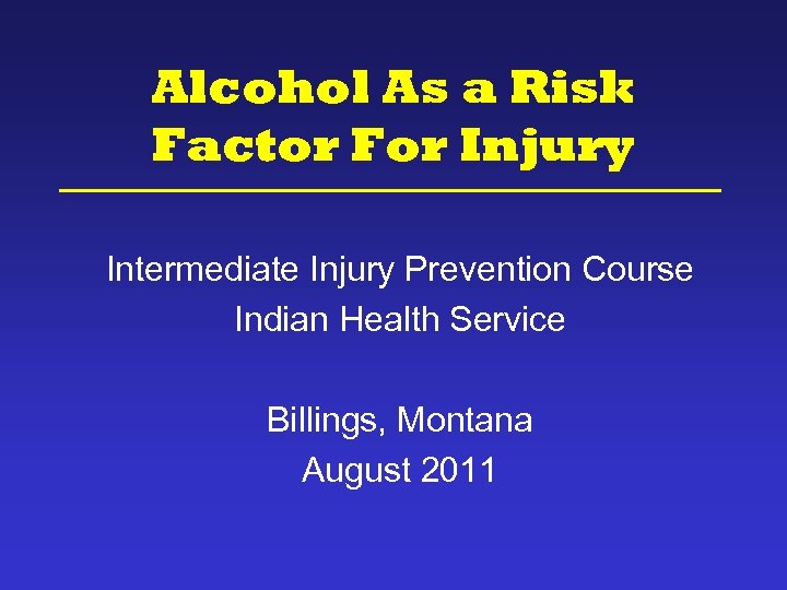 Alcohol As a Risk Factor For Injury Intermediate Injury Prevention Course Indian Health Service