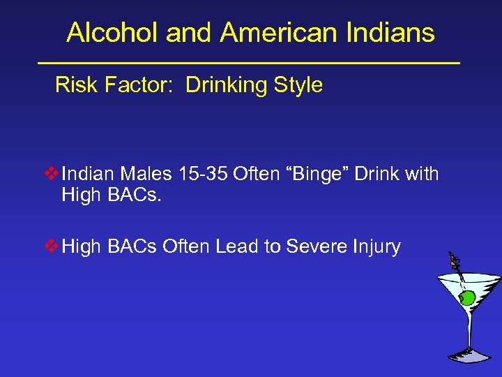 Alcohol and American Indians Risk Factor: Drinking Style v Indian Males 15 -35 Often