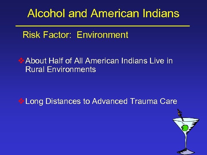 Alcohol and American Indians Risk Factor: Environment v About Half of All American Indians