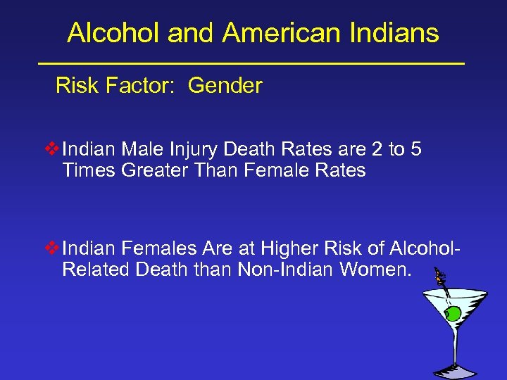 Alcohol and American Indians Risk Factor: Gender v Indian Male Injury Death Rates are