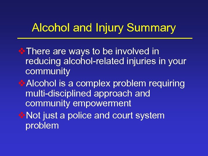 Alcohol and Injury Summary v. There are ways to be involved in reducing alcohol-related