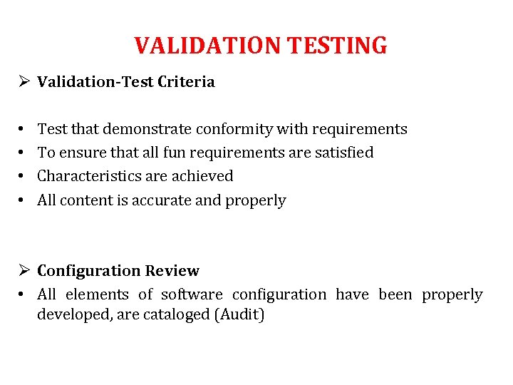 VALIDATION TESTING Ø Validation-Test Criteria • • Test that demonstrate conformity with requirements To