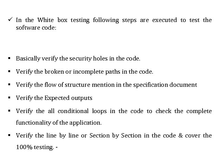 ü In the White box testing following steps are executed to test the software